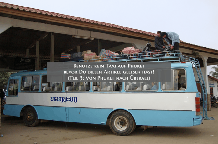 Benutze kein Taxi auf Phuket bevor Du diesen Artikel gelesen hast! (Teil 3: Von Phuket nach Überall) Benutze kein Taxi auf Phuket bevor Du diesen Artikel gelesen hast! (Teil 3: Von Phuket nach Überall)