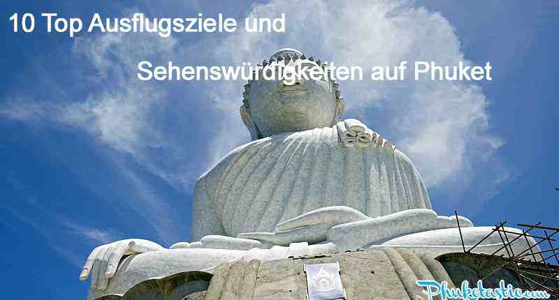 Top 10 Ausflugsziele und Sehenswürdigkeiten auf Phuket