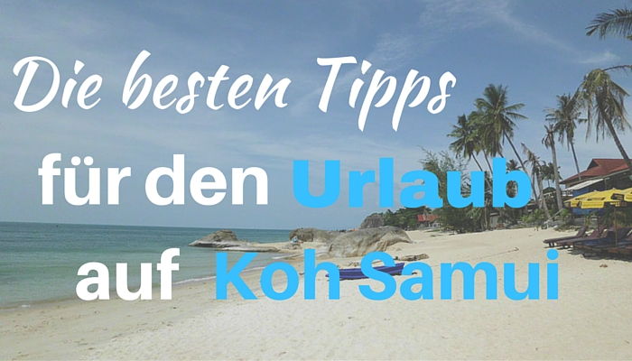 Die Besten Tipps Fur Den Urlaub Auf Koh Samui