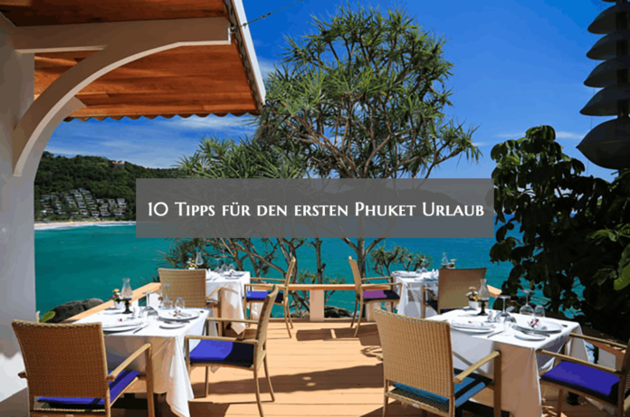 10 Tipps für den ersten Phuket Urlaub 10 Tipps für den ersten Phuket Urlaub