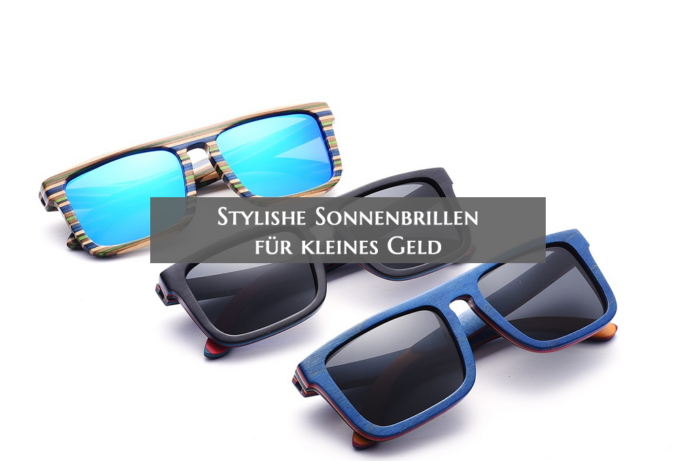 Stylishe Sonnenbrillen für kleines Geld Sonnenbrillen