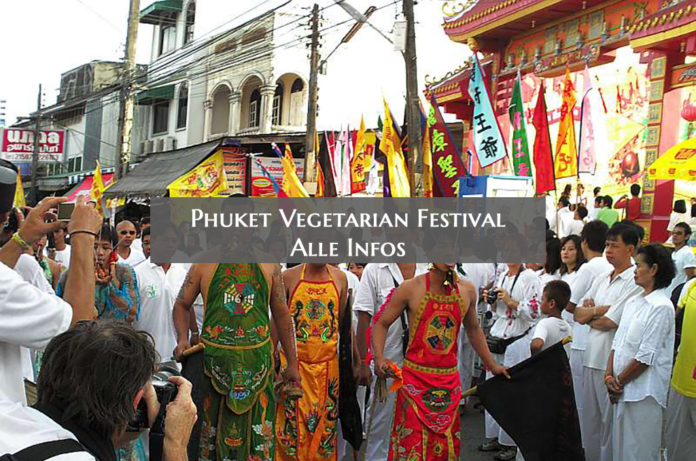 Phuket Vegetarian Festival – Alle Infos für 2021 Phuket Vegetarian Festival