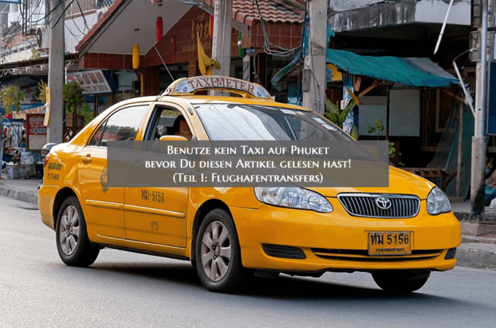 Benutze kein Taxi auf Phuket bevor Du diesen Artikel gelesen hast! (Teil 1: Flughafentransfers) Benutze kein Taxi auf Phuket bevor Du diesen Artikel gelesen hast! (Teil 1: Flughafentransfers)